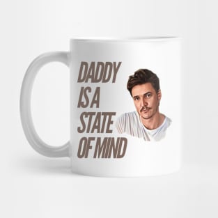 Daddy is a state of mind  - Pedro Pascal Mug